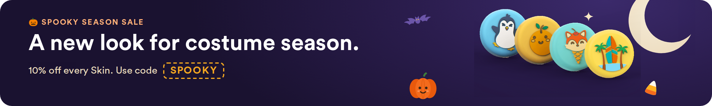 Spooky Season Sale: 10% off every Skin with code SPOOKY, ends Oct 31.