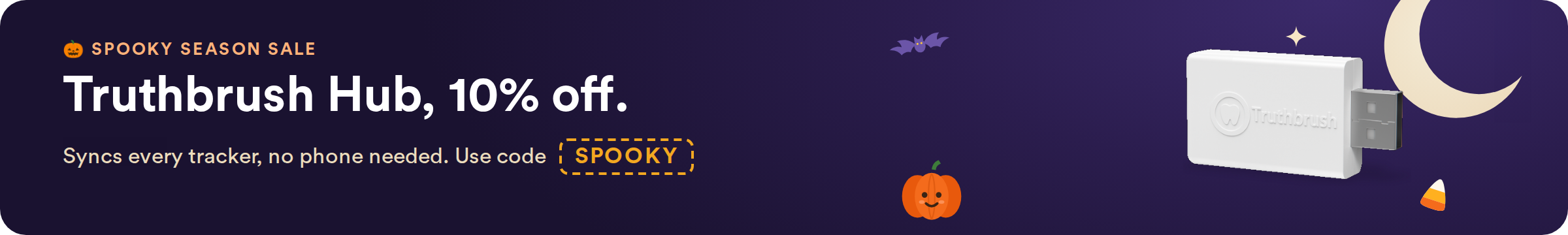 Spooky Season Sale: Truthbrush Hub 10% off with code SPOOKY, ends Oct 31.