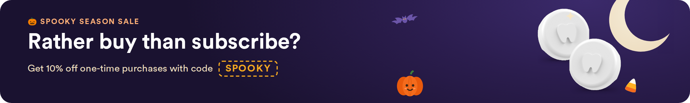Spooky Season Sale: get 10% off one-time purchases with code SPOOKY, ends Oct 31.